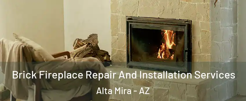 Brick Fireplace Repair And Installation Services Alta Mira - AZ