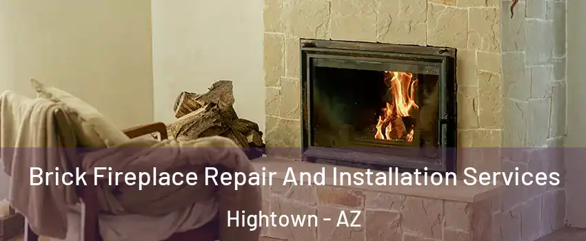 Brick Fireplace Repair And Installation Services Hightown - AZ