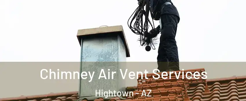 Chimney Air Vent Services Hightown - AZ