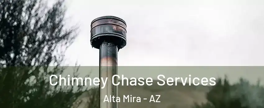 Chimney Chase Services Alta Mira - AZ