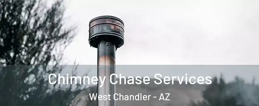 Chimney Chase Services West Chandler - AZ