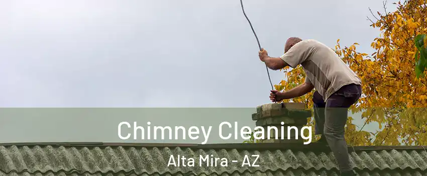 Chimney Cleaning Alta Mira - AZ