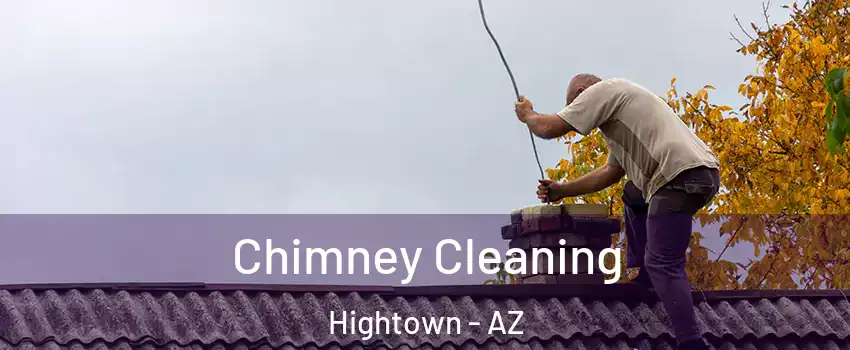 Chimney Cleaning Hightown - AZ