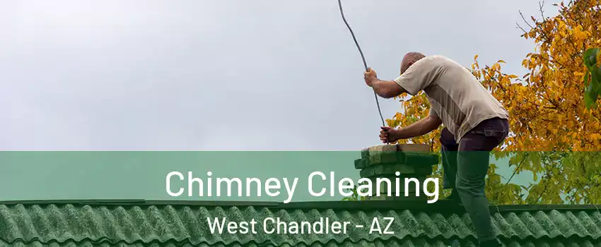 Chimney Cleaning West Chandler - AZ