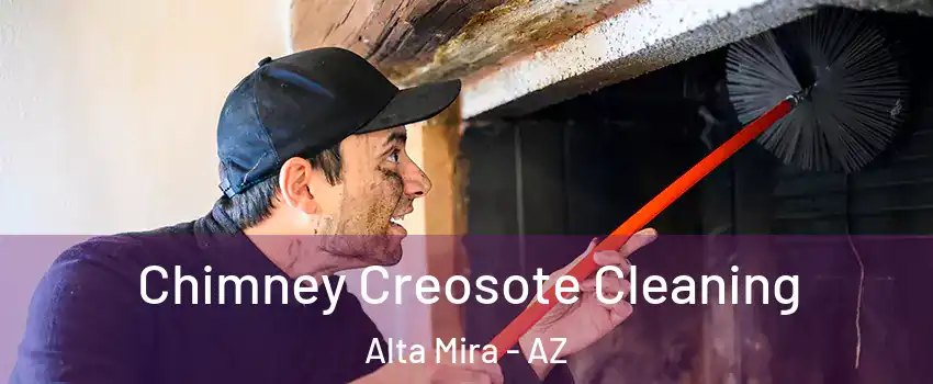 Chimney Creosote Cleaning Alta Mira - AZ