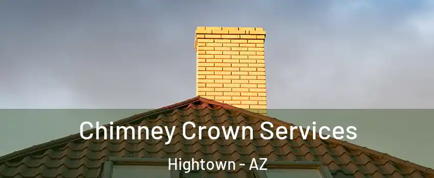 Chimney Crown Services Hightown - AZ