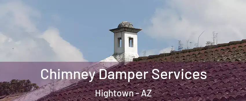 Chimney Damper Services Hightown - AZ