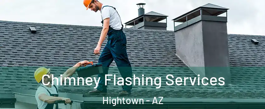 Chimney Flashing Services Hightown - AZ