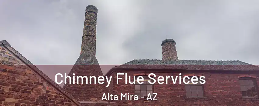 Chimney Flue Services Alta Mira - AZ