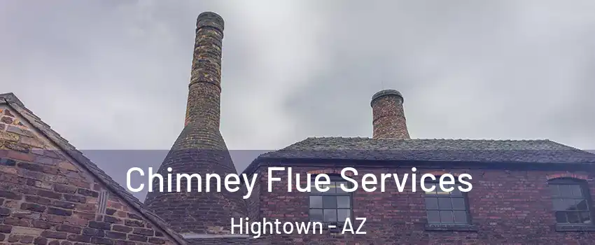 Chimney Flue Services Hightown - AZ