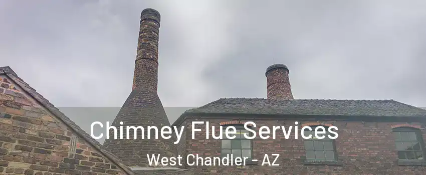 Chimney Flue Services West Chandler - AZ