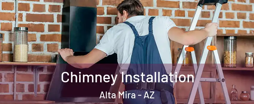 Chimney Installation Alta Mira - AZ