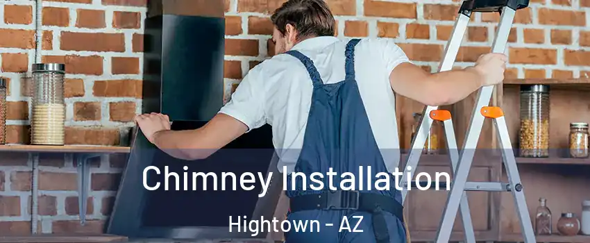 Chimney Installation Hightown - AZ