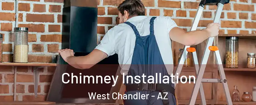 Chimney Installation West Chandler - AZ