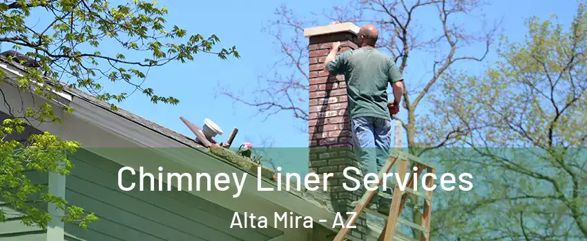 Chimney Liner Services Alta Mira - AZ