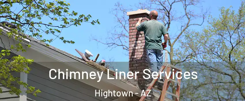 Chimney Liner Services Hightown - AZ