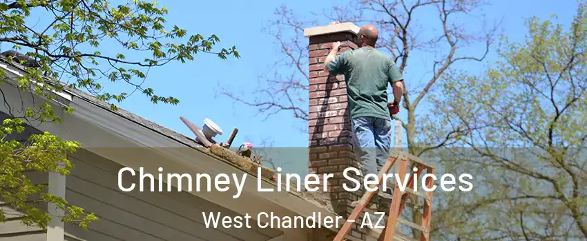 Chimney Liner Services West Chandler - AZ