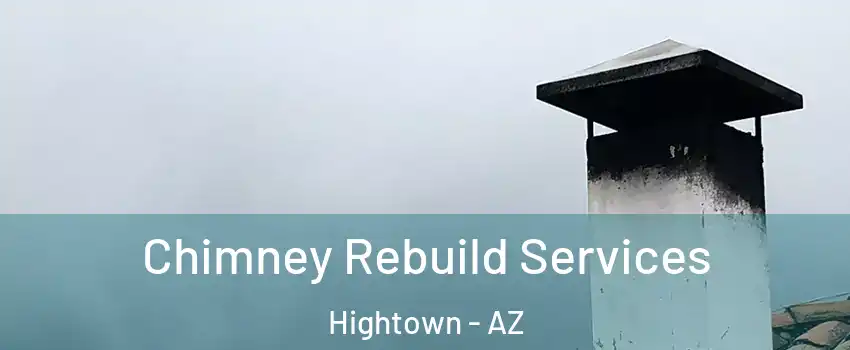 Chimney Rebuild Services Hightown - AZ