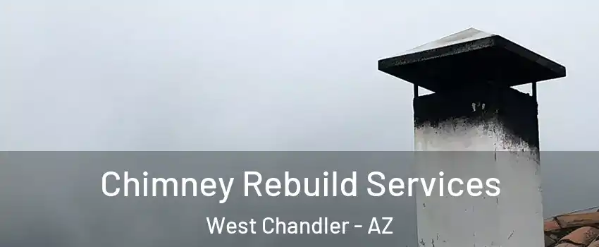 Chimney Rebuild Services West Chandler - AZ