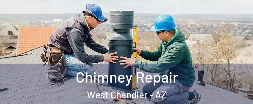 Chimney Repair West Chandler - AZ