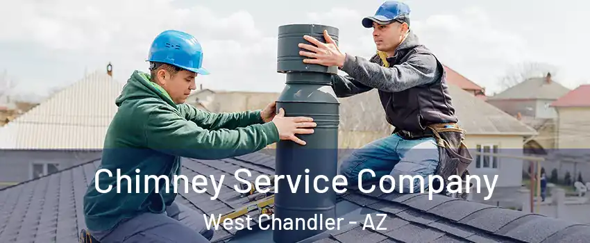 Chimney Service Company West Chandler - AZ