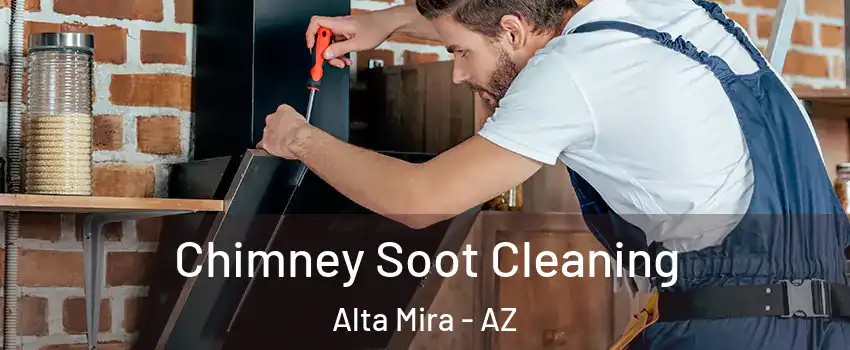 Chimney Soot Cleaning Alta Mira - AZ