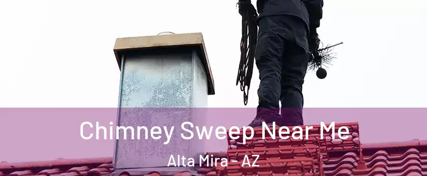 Chimney Sweep Near Me Alta Mira - AZ