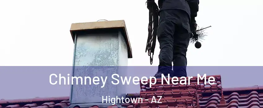 Chimney Sweep Near Me Hightown - AZ