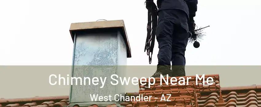 Chimney Sweep Near Me West Chandler - AZ