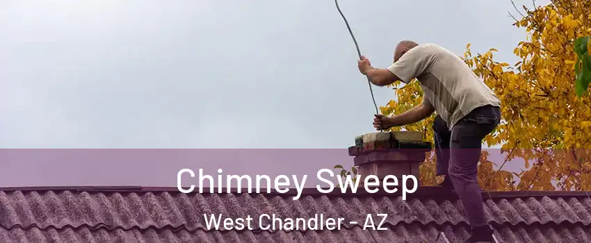 Chimney Sweep West Chandler - AZ