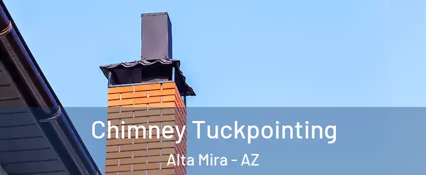 Chimney Tuckpointing Alta Mira - AZ