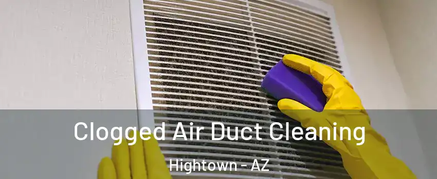 Clogged Air Duct Cleaning Hightown - AZ