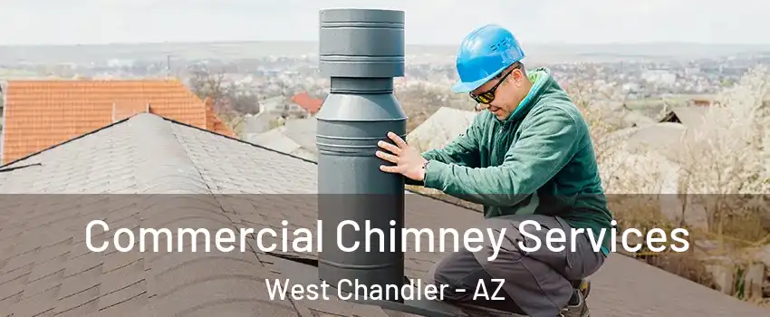 Commercial Chimney Services West Chandler - AZ