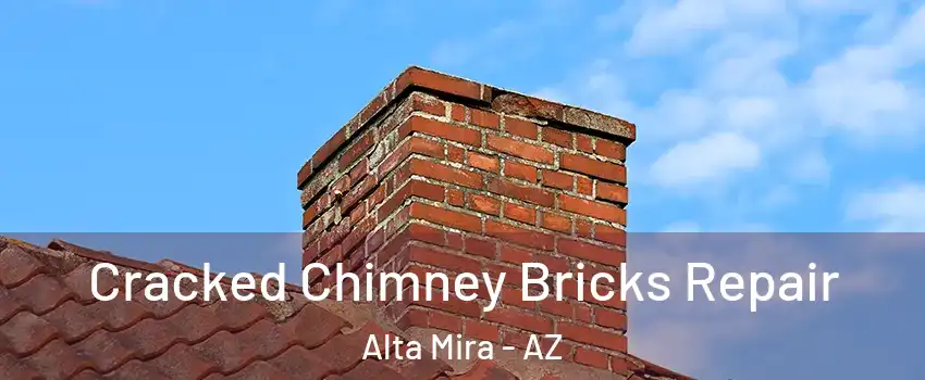 Cracked Chimney Bricks Repair Alta Mira - AZ