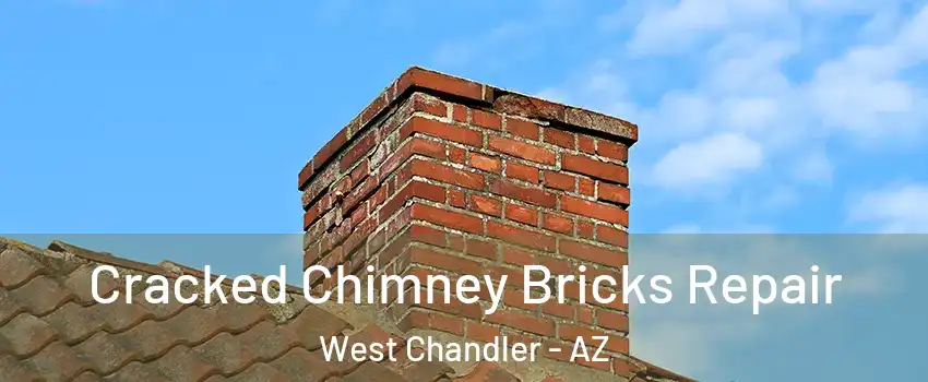 Cracked Chimney Bricks Repair West Chandler - AZ