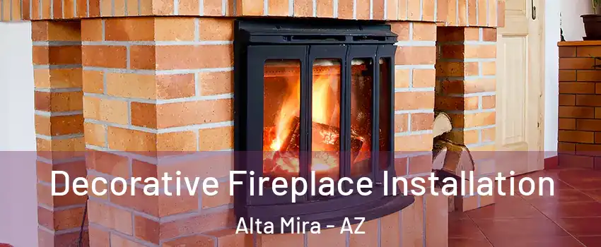 Decorative Fireplace Installation Alta Mira - AZ