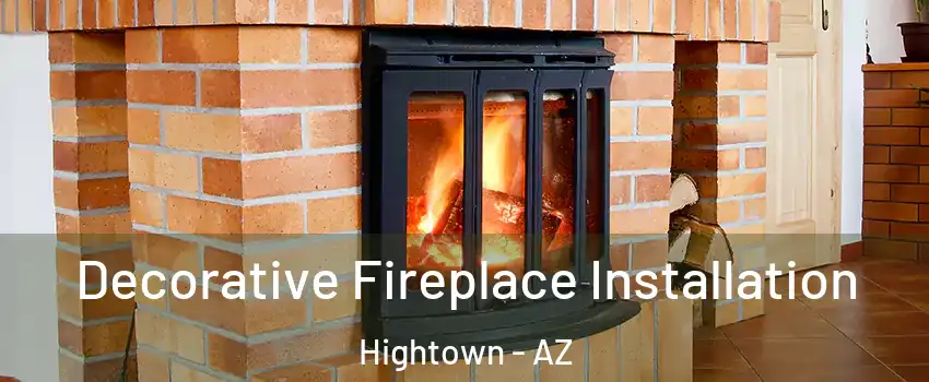 Decorative Fireplace Installation Hightown - AZ