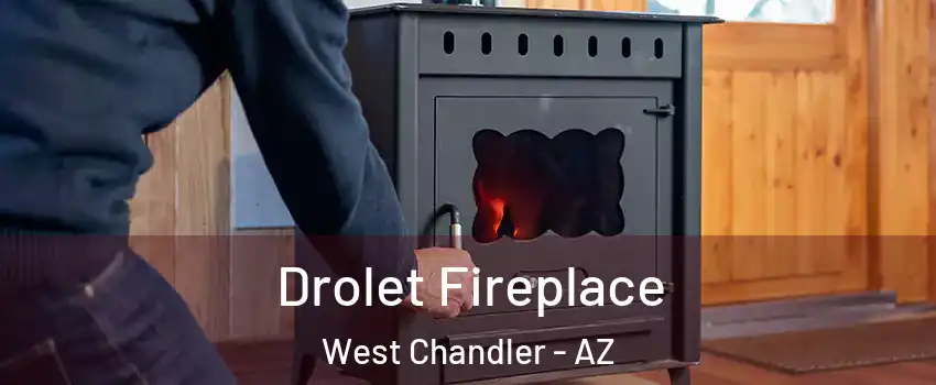 Drolet Fireplace West Chandler - AZ