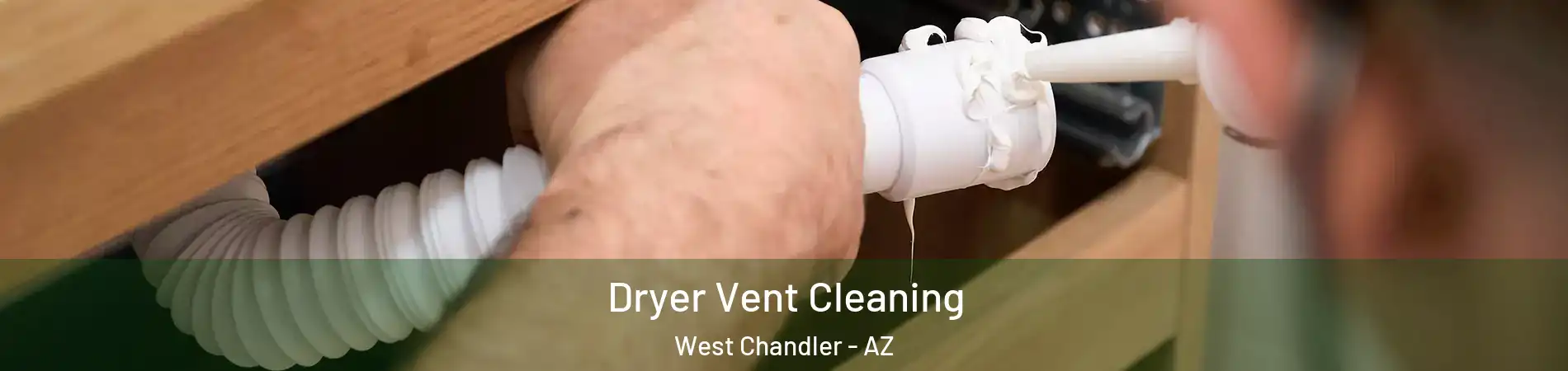 Dryer Vent Cleaning West Chandler - AZ