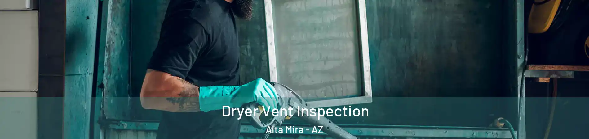 Dryer Vent Inspection Alta Mira - AZ