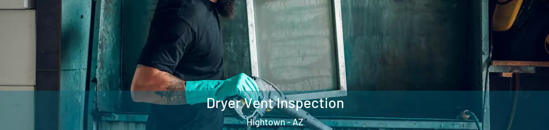 Dryer Vent Inspection Hightown - AZ