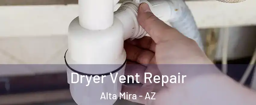 Dryer Vent Repair Alta Mira - AZ