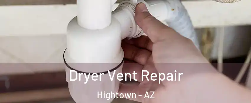 Dryer Vent Repair Hightown - AZ