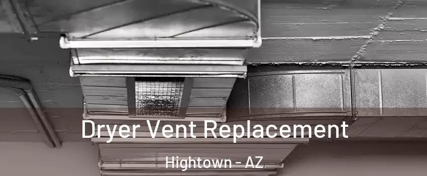 Dryer Vent Replacement Hightown - AZ