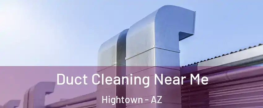 Duct Cleaning Near Me Hightown - AZ