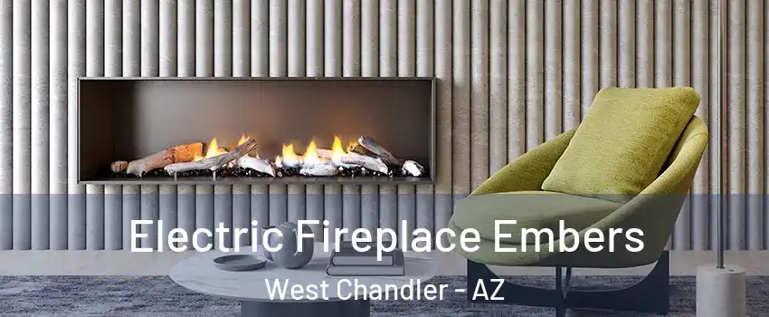 Electric Fireplace Embers West Chandler - AZ