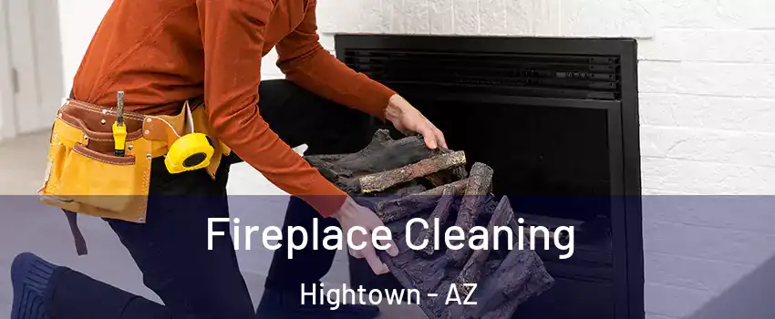 Fireplace Cleaning Hightown - AZ