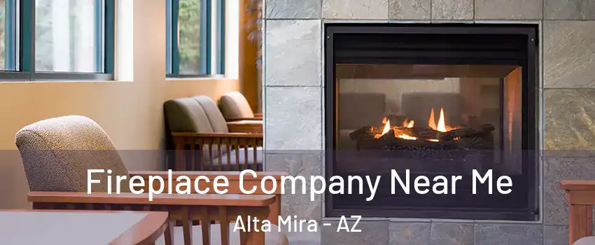 Fireplace Company Near Me Alta Mira - AZ