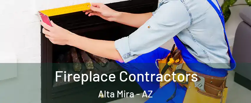 Fireplace Contractors Alta Mira - AZ