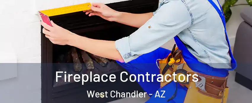 Fireplace Contractors West Chandler - AZ